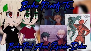 //Bnha React To...BakuPool And SpiderDeku//AU//Cringe//Bakudeku//Quirkless Au//Enjoy!//