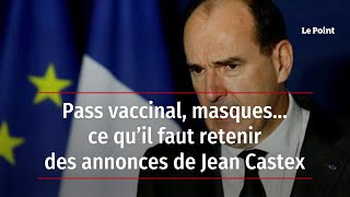 Pass vaccinal, masques… ce qu’il faut retenir des annonces de Jean Castex