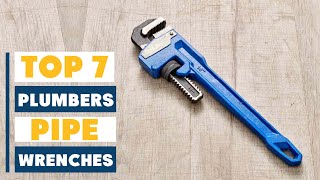 Best Pipe Wrenches for Plumbers: Top 7 Picks for 2025