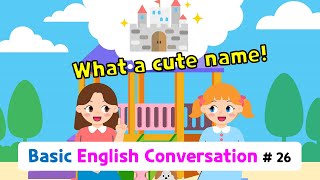 Ch.26 What a cute name! | Basic English Conversation Practice for Kids