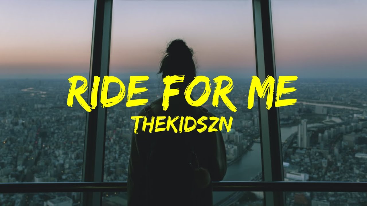 Thekidszn Ride For Me (Lyrics) YouTube