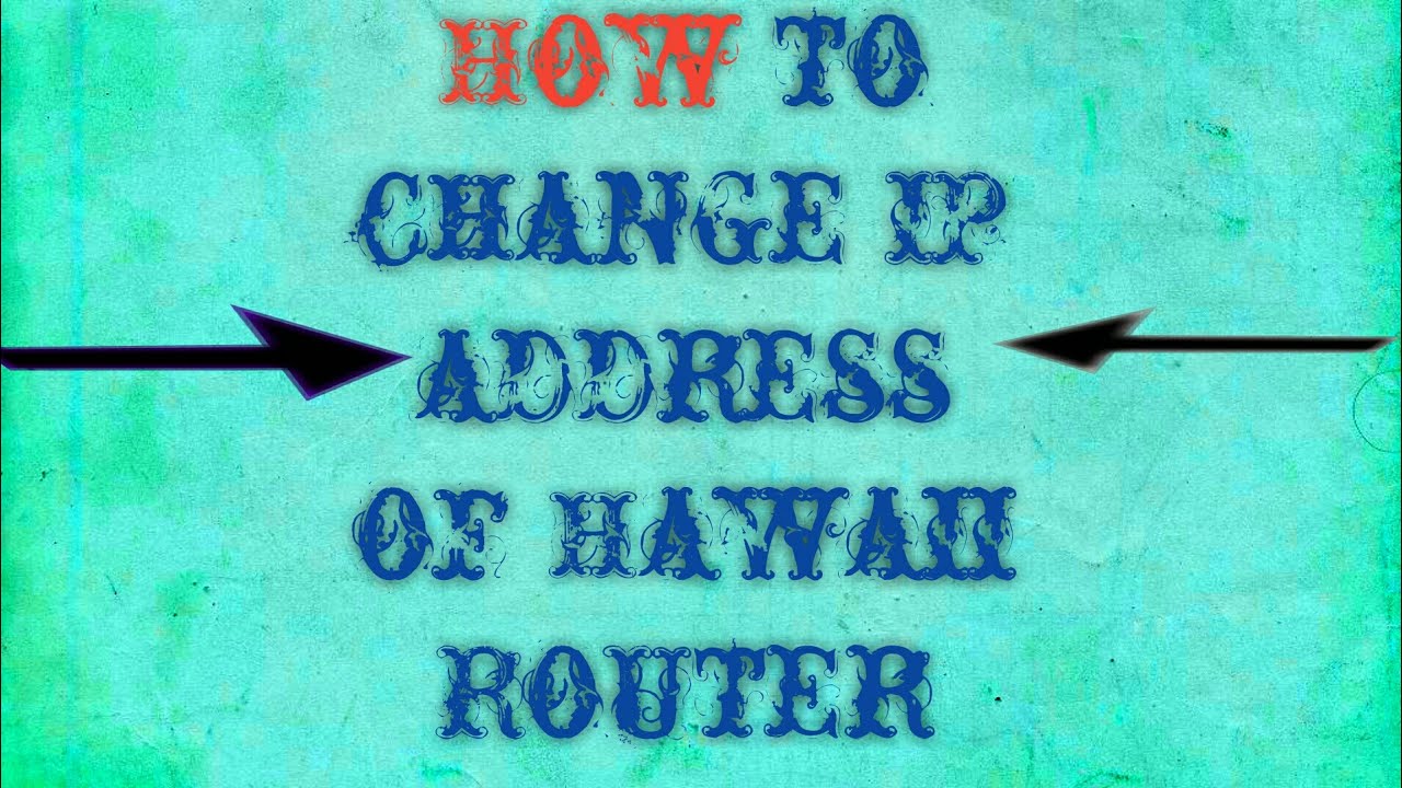 How to change Ip address of any hawaii router?? YouTube