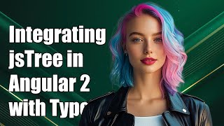 Integrating jsTree in Angular 2 with TypeScript: A Complete Guide