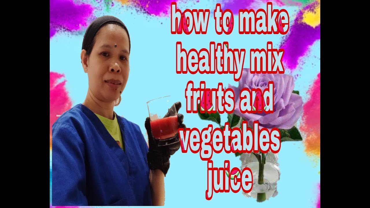 How to make Healthy Mix Fruits and Vegetables Juice YouTube