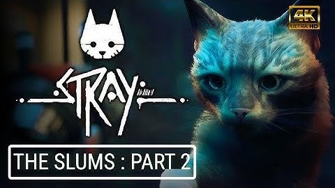 STRAY – Chapter 5: The Slums Part 2 | Full 4K No Commentary Walkthrough (Relaxing Gameplay)