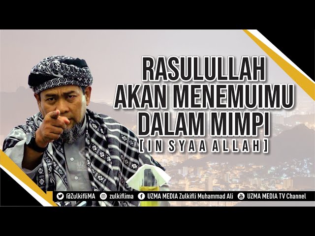 RASULULLAH AKAN MENEMUIMU DALAM MIMPI [IN SYAA ALLAH] | UST. ZULKIFLI MUHAMMAD ALI class=