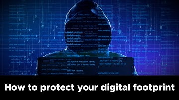 How to protect your digital footprint