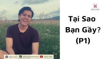 4 Nguyên Nhân Gầy Kinh Điển (P1)| Tăng Cân | Minh Triết