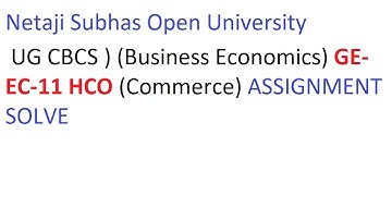 NSOU  UG CBCS  (Business Economics) GE-EC-11 HCO (Commerce) ASSIGNMENT SOLVE