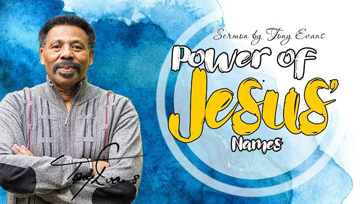 Dr. Tony Evans: Power of Jesus' Names