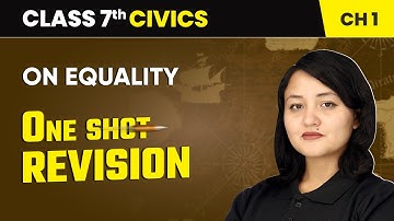 On Equality - One Shot Revision | Class 7 Civics Chapter 1 | CBSE 2024-25