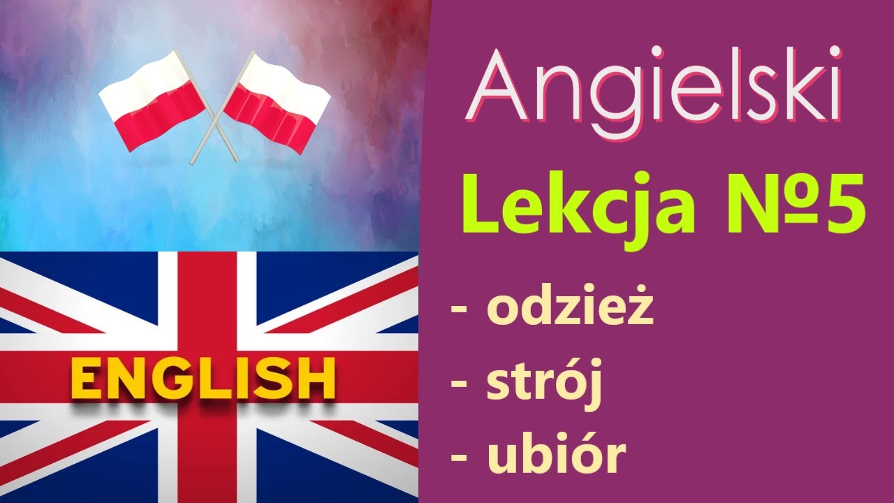 Język Angielski - №5. Odziesż. Strój. Ubiór. Angielski dla Polaków