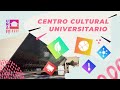 Centro Cultural Universitario | UNAMirada