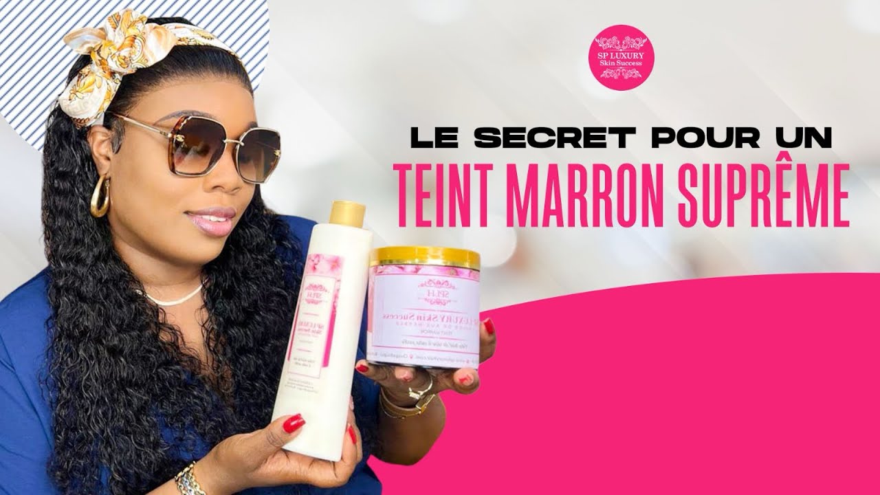 LE SECRET POUR AVOIR UN TEINT MARRON SUPRÊME AU TOP - YouTube