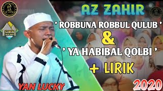 [ Lirik ] - SHOLAWAT 'ROBBUNA ROBBUL QULUB' & 'YA HABIBAL QOLBI' // Majelis Az Zahir