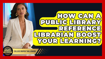 How Can A Public Library Reference Librarian Boost Your Learning? - College Dropout Millionaire