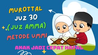 MUROTTAL AL-QUR’AN JUZ 30 - JUZ AMMA - METODE UMMI - MUROTTAL ANAK JUZ 30 - MUROTTAL JUZ AMMA