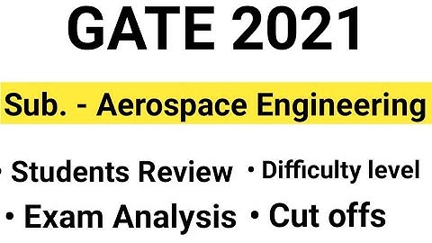 Gate 2021 Exam Analysis & Review for Aerospace Engineering | AE | Gate 2021