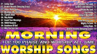 Morning Worship Songs for Strong Positive Energy 🙏Top 100 Praise Ànd Worship All Time