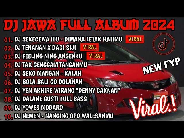 DJ JAWA FULL ALBUM VIRAL TIKTOK TERBARU 2024 FULL BASS - DJ DIMANA LETAK HATIMU YANG (SEKECEWA ITU) class=