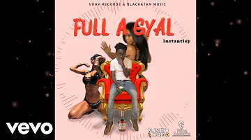 Instantley - Full A Gyal (Official Audio)