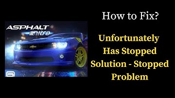 How to Fix Asphalt Nitro app Unfortunately Has Stopped Solution - Stopped Problem