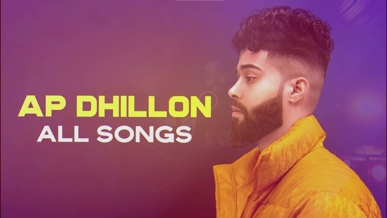 Ap Dhillon All Songs Collection YouTube