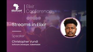 Streams in Elixir  by Christopher Vundi   ElixirconfAfric 2023