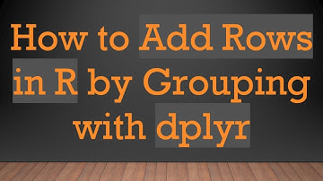 How to Add Rows in R by Grouping with dplyr