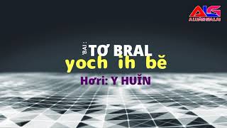 TƠ BRAL YOCH IH BĔ - Y HUĬN || VIDEO AUDIO