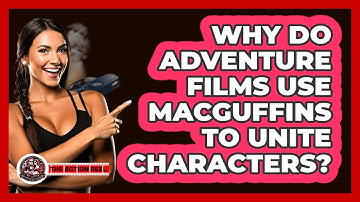 Why Do Adventure Films Use MacGuffins To Unite Characters? - The Action Reel