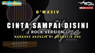 Download lagu Cinta Sampai Disini || Versi Rock Slow - D'MASIV ( Akustik Karaoke ) Lirik Lagu