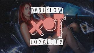 Dani Flow, Loyaltty - XOT (LETRA)