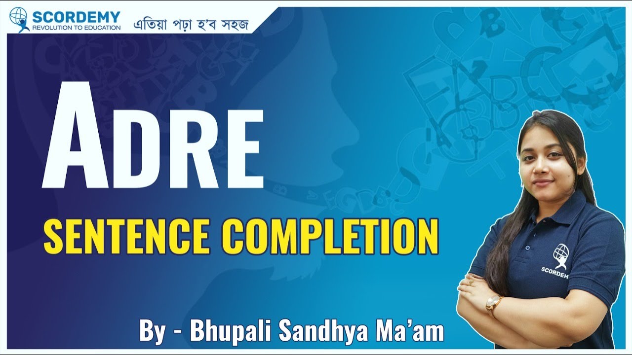 Sentence Completion | ADRE | DHS | Bhupali Sandhya ma'am | SCORDEMY | এতিয়া পঢ়া হ'ব সহজ