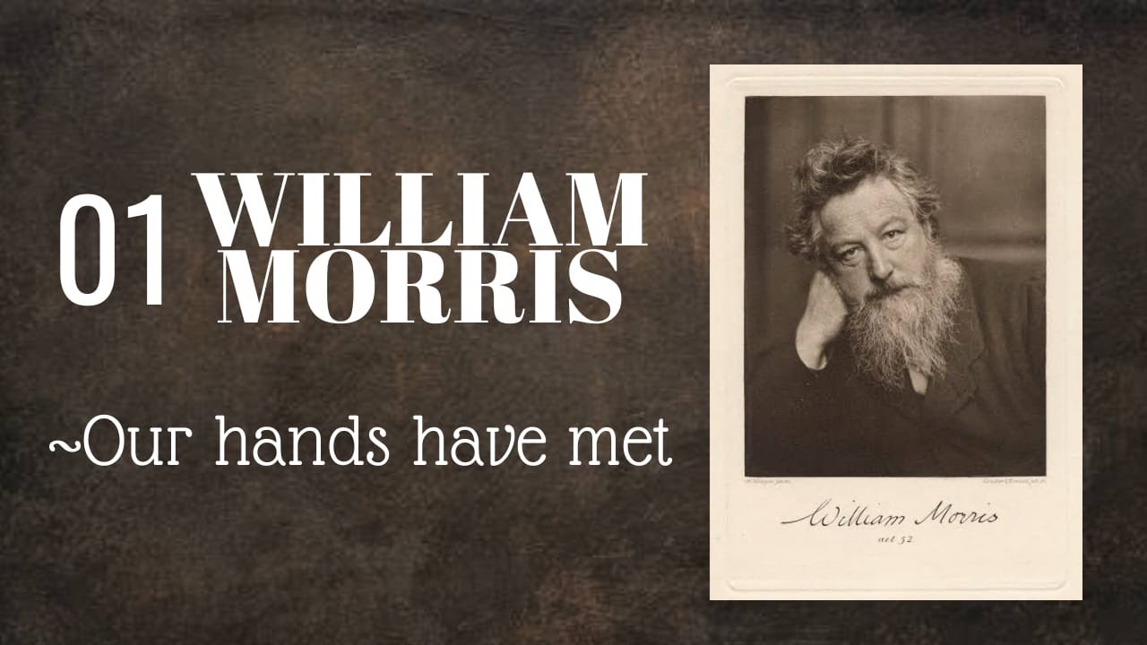 Our hands have met - William Morris (Powerful Love Poetry) I Life Poetry
