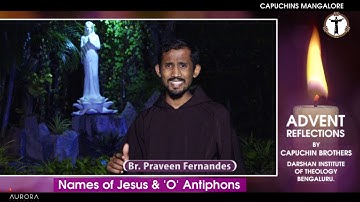 Advent Reflections 2019 - Day 21 - O’ Antiphons - O Rising Sun - Br. Praveen Fernandes