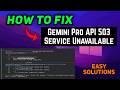 How to Fix Gemini Pro API 503 Service Unavailable Error