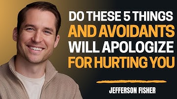 Do These 5 Things and Avoidants Will Apologize for Hurting You | Jefferson Fisher Motivation