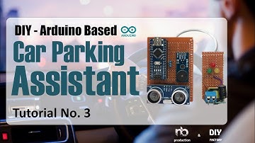 DIY - Arduino Based Car Parking Assistant