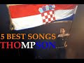 Marko Perkovic Thompson Best TOP 5 Najbolje Pjesme Mix 4K Ultra HD