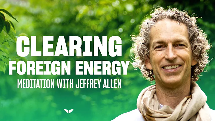 Guided Meditation: Clearing Foreign Energy | Jeffr...