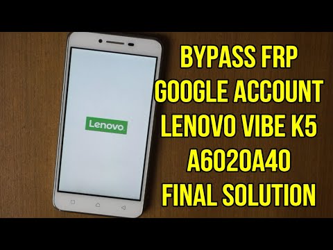 Lenovo Vibe K5 A6020a40 Frp Google Account Bypass Final Solution