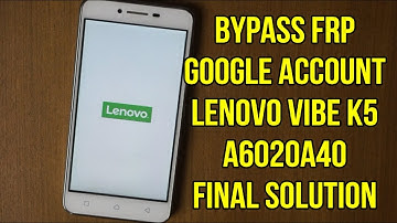 Lenovo Vibe K5 A6020a40 Frp Google Account Bypass Final Solution
