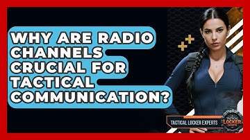 Why Are Radio Channels Crucial For Tactical Communication? - Tactical Locker Experts