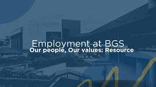 Employment at BGS Our people, Our values: Resource