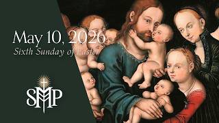 Sunday Mass, Sixth Sunday of Easter | May 10, 2026 (9:30am PT)