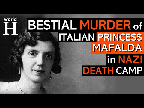 Nazi Murder of  Princess Mafalda - Italian King's Daughter Killed at Buchenwald Concentration Camp