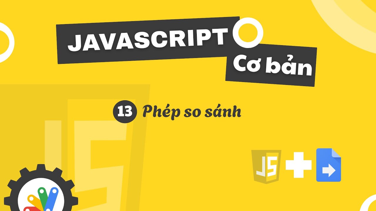 Javascript cơ bản trong GAS: Phép so sánh - YouTube