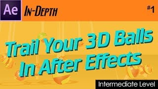 After Effects Tutorial Trail Your 3D Balls In After Effects