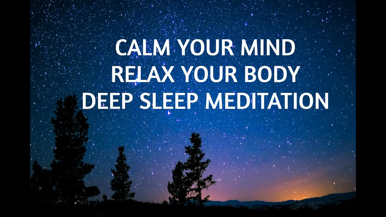 DEEP SLEEP MEDITATION - CALM YOUR MIND, RELAX YOUR BODY - YouTube